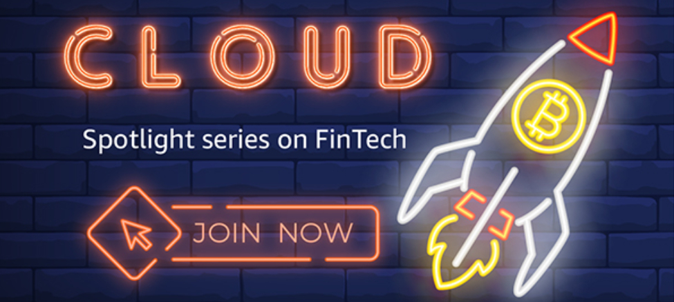 Amazon Web Services (AWS) Cloud: Spotlight series on FinTech