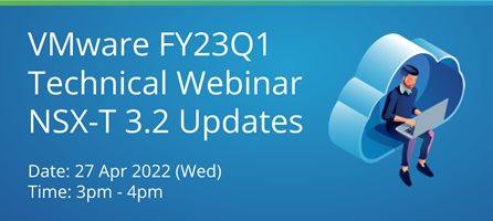 VMware FY23Q1 Technical Webinar NSX-T 3.2 Updates