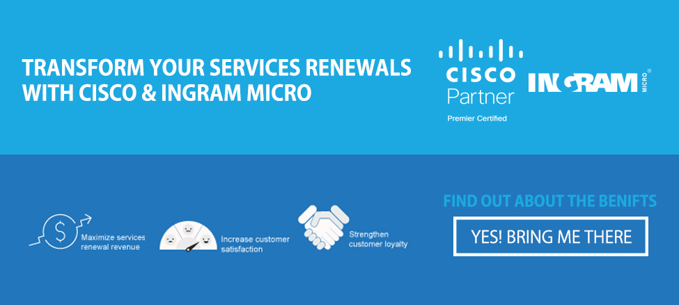 Cisco Renew NOW: Transform your Services Renewals with Cisco and Ingram Micro