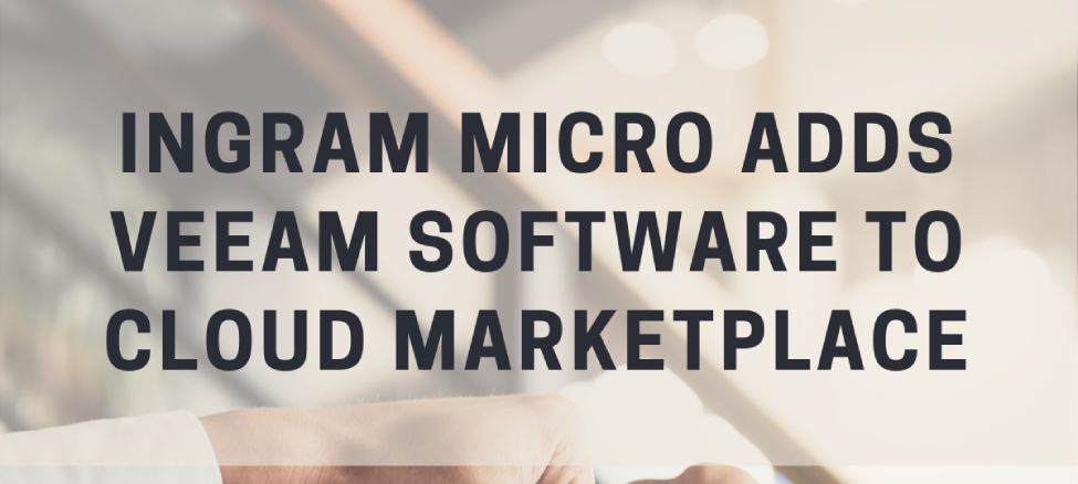 Ingram Micro adds Veeam Software to Cloud Marketplace 