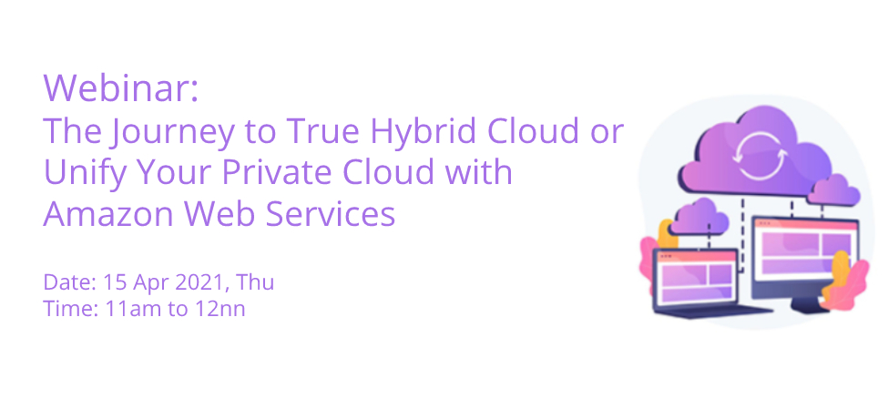 Webinar: The Journey to true Hybrid Cloud or Unify Your Private Cloud with Amazon Web Services