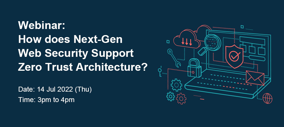 Webinar: How does Next-Gen Web Security Support Zero Trust Architecture?