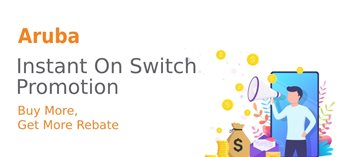 [Buy More, Get More Rebate] Aruba Instant On Switch Promotion