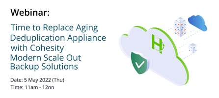 Webinar: Time to Replace Deduplication Appliance with Cohesity Modern Scale Out Backup Solutions
