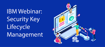 IBM Security Key Lifecycle Management Webinar