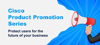 [Limited Time Offer] Cisco Product Promotion Series