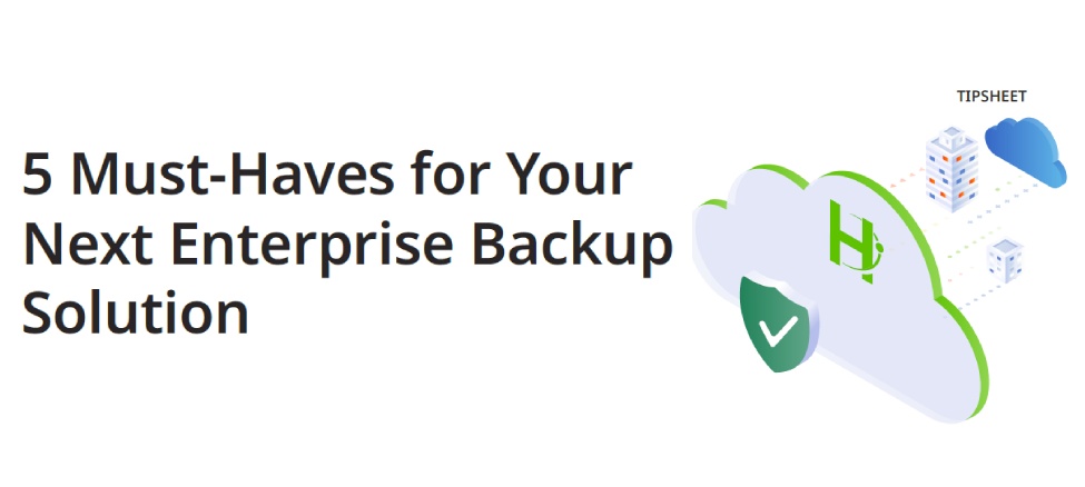 5 Must-Haves for Your Next Enterprise Backup Solution