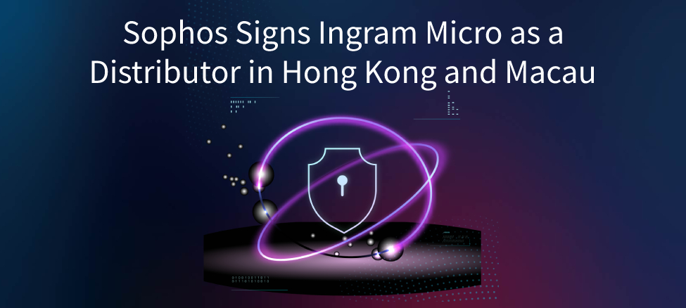 Sophos Signs Ingram Micro as a Distributor in Hong Kong and Macau