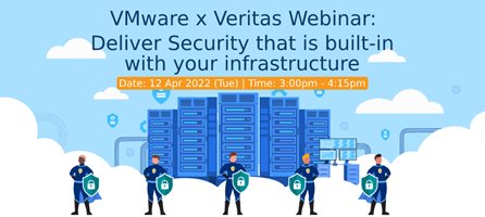 VMware x Veritas Webinar: Deliver Security that is built-in with your infrastructure